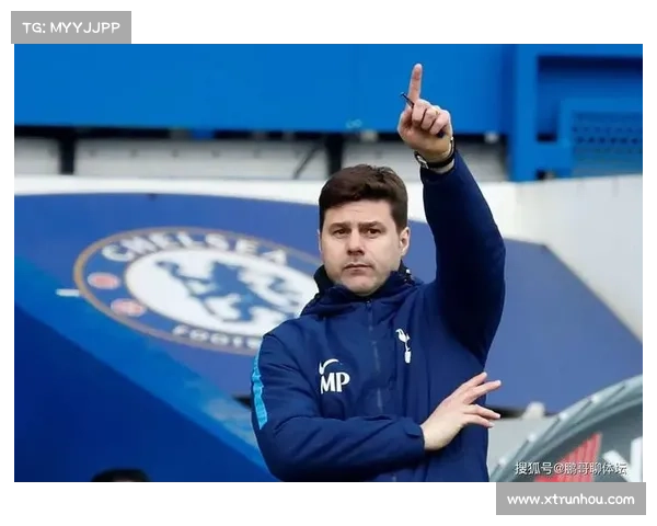 波切蒂诺选择执教热刺的深层动因与球队未来发展前景全面探讨分析